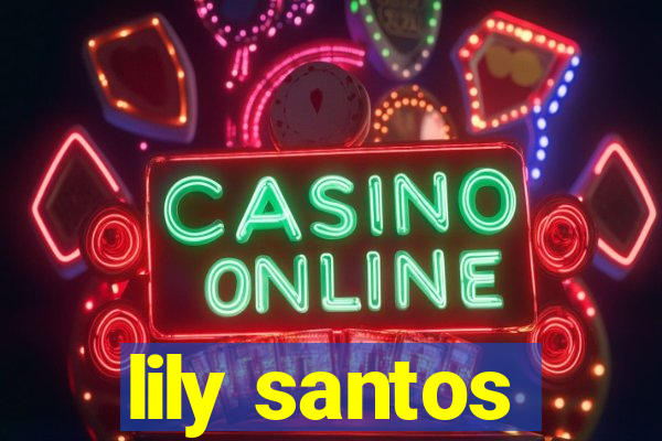 lily santos